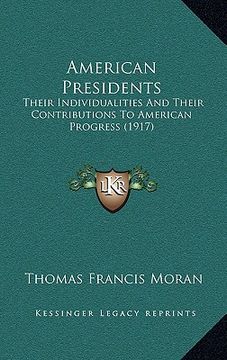 portada american presidents: their individualities and their contributions to american progress (1917) (en Inglés)