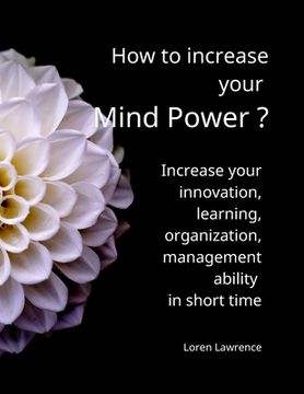 portada How to increase your Mind Power ?: The best way to increase your innovation, learning, organization ability in short time. (en Inglés)