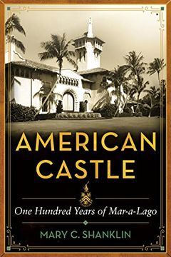 portada American Castle: One Hundred Years of Mar-A-Lago (in English)