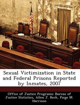 portada sexual victimization in state and federal prisons reported by inmates, 2007 (en Inglés)