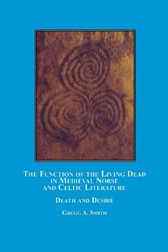 portada The Function of the Living Dead in Medieval Norse and Celtic Literature: Death and Desire