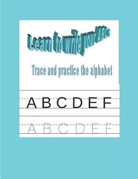 portada Learn to Write Your ABCs: Trace and Practice the Alphabet (en Inglés)