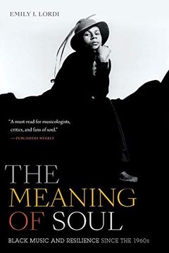 portada The Meaning of Soul: Black Music and Resilience Since the 1960S (Refiguring American Music) (en Inglés)