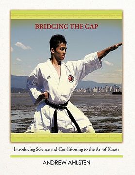 portada bridging the gap: introducing science and conditioning to the art of karate (en Inglés)