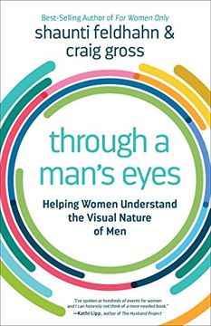 portada Through a Man's Eyes: Helping Women Understand the Visual Nature of men (en Inglés)