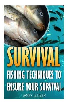portada Survival: Fishing Techniques To Ensure Your Survival (en Inglés)