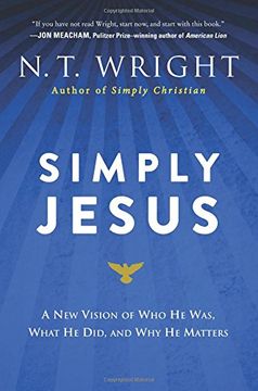 portada Simply Jesus: A new Vision of who he Was, What he Did, and why he Matters (in English)