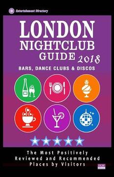 portada London Nightclub Guide 2018: The Best Places for Dancing in London Recommended for Tourists - Nightclubs Guide 2018 (en Inglés)
