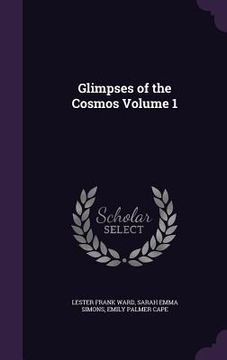 portada Glimpses of the Cosmos Volume 1 (en Inglés)