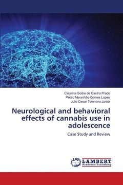 portada Neurological and behavioral effects of cannabis use in adolescence (en Inglés)