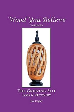 portada Wood you Believe Volume 8: The Grieving Self: Loss & Recovery 