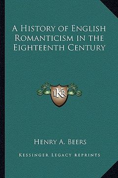 portada a history of english romanticism in the eighteenth century (in English)