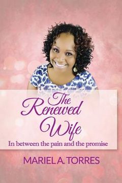 portada The Renewed Wife: In between the pain and the promise