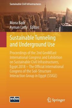 portada Sustainable Tunneling and Underground Use: Proceedings of the 2nd Geomeast International Congress and Exhibition on Sustainable Civil Infrastructures, (en Inglés)