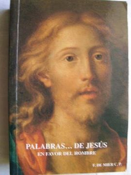 portada PALABRAS, ADVERTENCIAS Y PREGUNTAS DE JESUS EN FAVOR DEL HOMBRE. (in Spanish)