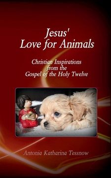 portada Jesus' Love for Animals: Christian Inspirations from the Gospel of the Holy Twelve, Gospel of the Nazarenes (in German)