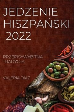portada Jedzenie HiszpaŃski 2022: Przepisywybitna Tradycja (en Polaco)