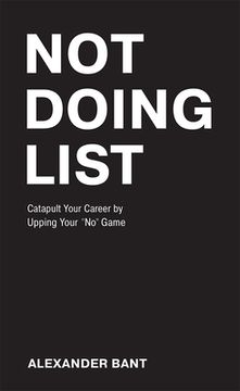 portada Not Doing List: Catapult Your Career by Upping Your "No" Game (en Inglés)