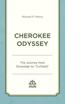 portada Cherokee Odyssey: The Journey from Sovereign to "Civilized" (in English)