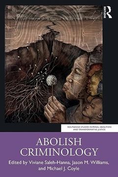 portada Abolish Criminology (Routledge Studies in Penal Abolition and Transformative Justice) (in English)