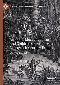 portada Animals, Museum Culture and Children’S Literature in Nineteenth-Century Britain: Curious Beasties (Palgrave Studies in Animals and Literature) 