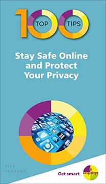 portada 100 top Tips - Stay Safe Online and Protect Your Privacy (100 top Tips - in Easy Steps) (en Inglés)