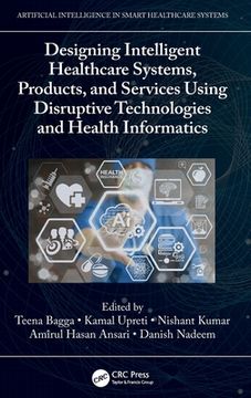 portada Designing Intelligent Healthcare Systems, Products, and Services Using Disruptive Technologies and Health Informatics (Artificial Intelligence in Smart Healthcare Systems) (in English)