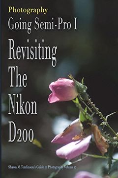 portada Going Semi-Pro i: Revisiting the Nikon D200 (en Inglés)