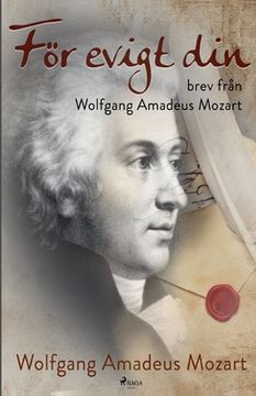 portada För evigt din: brev från Wolfgang Amadeus Mozart (en Sueco)