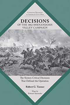 portada Decisions of the 1862 Shenandoah Valley Campaign: The Sixteen Critical Decisions That Defined the Operation (Command Decisions in America’S Civil War) (en Inglés)