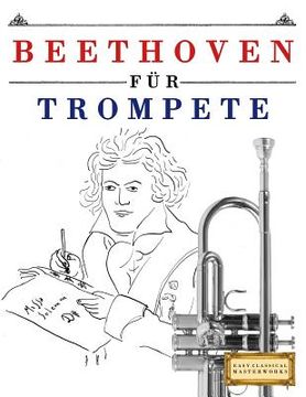 portada Beethoven Für Trompete: 10 Leichte Stücke Für Trompete Anfänger Buch (en Alemán)