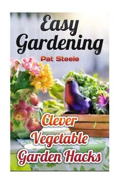 portada Easy Gardening: Clever Vegetable Garden Hacks (in English)