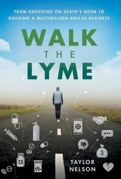 portada Walk the Lyme: From Knocking on Death's Door to Building a Multimillion-Dollar Business (en Inglés)