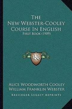 portada the new webster-cooley course in english: first book (1909) (en Inglés)