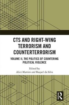 portada Cts and Right-Wing Terrorism and Counterterrorism: Volume ii, the Politics of Countering Political Violence (en Inglés)