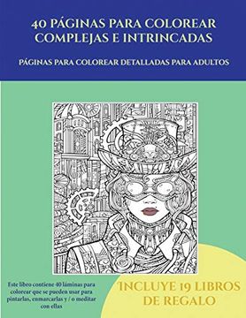 portada Páginas Para Colorear Detalladas Para Adultos (40 Páginas Para Colorear Complejas e Intrincadas): Este Libro Contiene 40 Láminas Para Colorear que se.   Puede Fotocopiarse, Imprimirse y Descarg