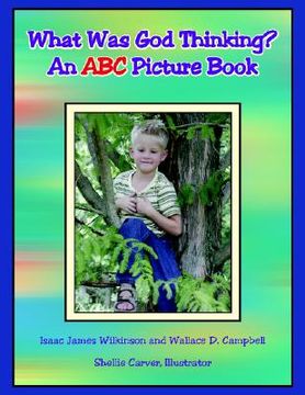 portada what was god thinking?: an abc picture book (en Inglés)