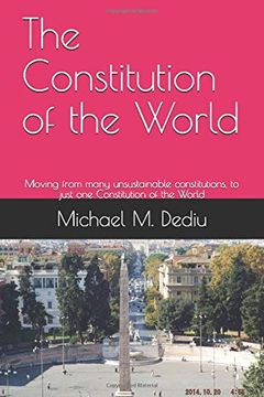 portada The Constitution of the World: Moving From Many Unsustainable Constitutions, to Just one Constitution of the World (en Inglés)