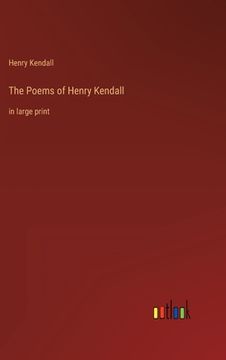 portada The Poems of Henry Kendall: in large print (en Inglés)