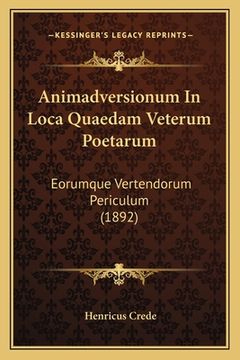portada Animadversionum In Loca Quaedam Veterum Poetarum: Eorumque Vertendorum Periculum (1892) (en Latin)