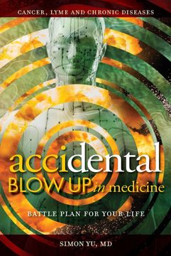 portada Accidental Blow up in Medicine: Battle Plan for Your Life (en Inglés)