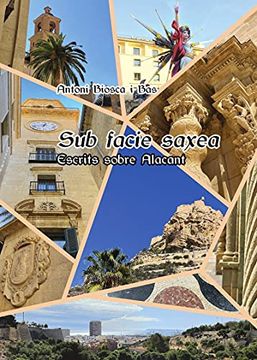 portada Sub Facie Saxea: Escrits Sobre Alacant (Publicacions Institucionals de la Universitat D'Alacant) (en Catalá)