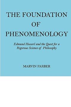 portada The Foundation of Phenomenology: Edmund Husserl and the Quest for a Rigorous Science of Philosophy (in English)