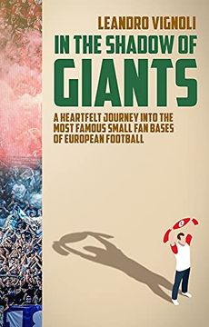 portada In the Shadow of Giants: A Heartfelt Journey Into the Most Famous Small Fan Bases of European Football (en Inglés)