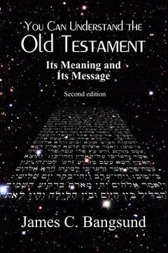 portada You Can Understand the Old Testament: Its Meaning and Its Message (en Inglés)