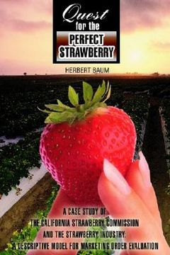 portada quest for the perfect strawberry: a case study of the california strawberry commission and the strawberry industry: a descriptive model for marketing (en Inglés)