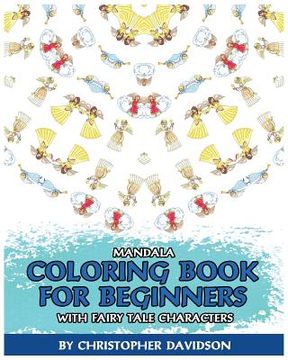 portada Mandala Coloring Book for Beginners with Fairy Tale Characters: Children's Books, Use of Color, Various Patterns, Relaxing, Inspiration (en Inglés)