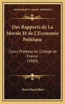 portada Des Rapports de La Morale Et de L'Economie Politique: Cours Professe Au College de France (1860) (en Francés)
