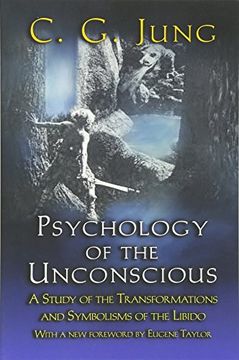 portada Psychology of the Unconscious: A Study of the Transformations and Symbolisms of the Libido (Collected Works of C. G. Jung - Supplements) (en Inglés)