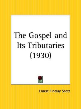portada the gospel and its tributaries (en Inglés)